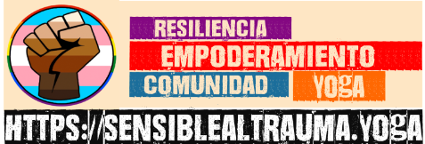Resiliencia, empoderamiento, comunidad, yoga. https://sensiblealtrauma.yoga